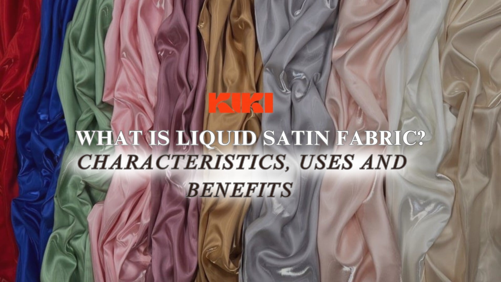 What Is Liquid Satin Fabric? Characteristics, Uses & Benefits