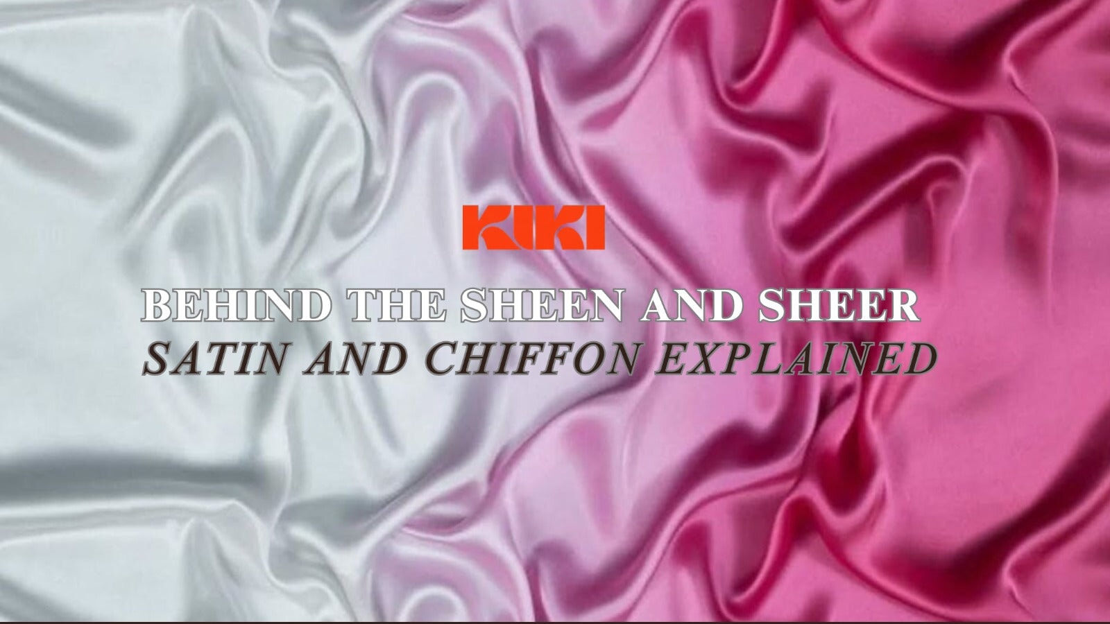 Behind the Sheen & Sheer: Satin and Chiffon Explained